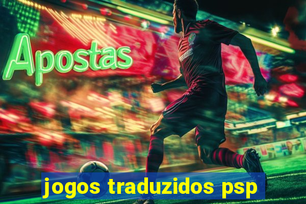 jogos traduzidos psp